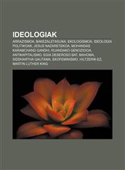 Ideologiak Arrazismoa, Bakezaletasuna, Ekologismoa, Ideologia politikoak, Jesus Nazaretekoa, Mohandas Karamchand Gandhi, Ruandako genozidioa,1233045105,9781233045105