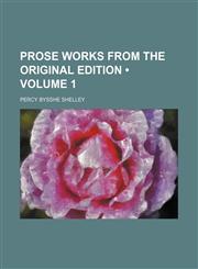 Prose Works From the Original Edition (Volume 1),115424346X,9781154243468