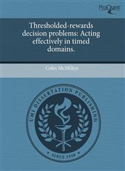 Thresholded-rewards decision problems Acting effectively in timed domains.,1244028150,9781244028159