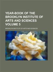 Year-book of the Brooklyn Institute of Arts and Sciences Volume 5,1154108600,9781154108606