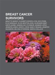 Breast cancer survivors Brigitte Bardot, Elizabeth Bowes-Lyon, Koo Stark, Kylie Minogue, Olivia Newton-John, Hildegard Knef, Greta Garbo,1155734599,9781155734590
