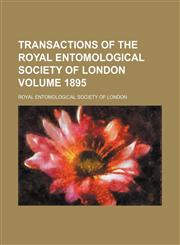 Transactions of the Royal Entomological Society of London Volume 1895,123120513X,9781231205136