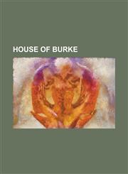 House of Burke Augustus Nicholas Burke, Burke Baronets, Burke Civil War, Clanricarde, Connemara Girl, David de Burca, Dermot Bourke,,1230823956,9781230823959