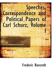 Speeches, Correspondence and Political Papers of Carl Schurz, Volume I,1116837404,9781116837407