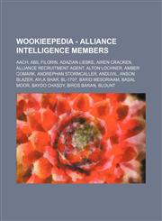 Wookieepedia - Alliance Intelligence members Aach, Abil Filorin, Adazian Liebke, Airen Cracken, Alliance recruitment agent, Alton Lochner, Amber Comark, Andrephan Stormcaller, Anduvil, Anson Blazer, Ayla Shar, BL-1707, Barid Mesoriaam, Basal Moor, Baydo,1234680610,9781234680619