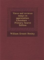 Views and Reviews Essays in Appreciation. Literature - Primary Source Edition,1294591150,9781294591153