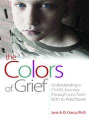 The Colors of Grief Understanding a Child's Journey through Loss from Birth to Adulthood,1843108860,9781843108863