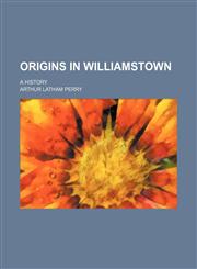 Origins in Williamstown; A History,1458893073,9781458893079