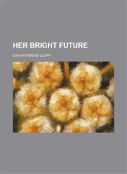 Her Bright Future,1150043474,9781150043475