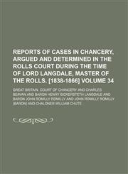 Reports of cases in Chancery, argued and determined in the Rolls court during the time of Lord Langdale, master of the rolls. [1838-1866] Volume 34,1231071583,9781231071588