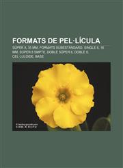 Formats de pel·lícula Súper 8, 35 mm, Formats subestàndard, Single 8, 16 mm, Súper 8 SMPTE, Doble Súper 8, Doble 8, Cel·luloide, Base,1232763136,9781232763130