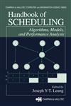 Handbook of Scheduling Algorithms, Models and Performance Analysis,1584883979,9781584883975