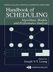 Handbook of Scheduling Algorithms, Models and Performance Analysis,1584883979,9781584883975