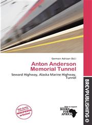 Anton Anderson Memorial Tunnel,6138017056,9786138017059