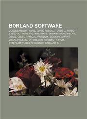 Borland software CodeGear software, Turbo Pascal, Turbo C, Turbo Basic, Quattro Pro, InterBase, Embarcadero Delphi, DBase, Object Pascal,1156406765,9781156406762