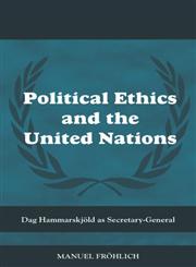 Political Ethics and the United Nations Dag Hammarskjold as Secretary-General,0415588332,9780415588331