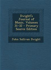 Dwight's Journal of Music, Volumes 31-32 - Primary Source Edition,1293536342,9781293536346