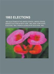 1863 Elections 1863 Elections in the United States, United States Senate Election in New York, 1863, New York State Election, 1863,1158673914,9781158673919