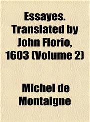 Essayes. Translated by John Florio, 1603 (Volume 2),1152533215,9781152533219