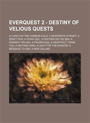 EverQuest 2 - Destiny of Velious Quests A Cure for the Common Cold, A Desperate Attempt, A Draft Pick, A Dying Idol, A Feather on the Sea, A Friendly Splash, A Frozen Egg, A Heartfelt Thank You, A Helping Hand, A Light for the Shadow, A Message to Osh, A,1234729377,9781234729370