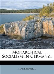Monarchical Socialism in Germany...,1272617696,9781272617691