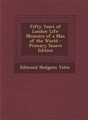 Fifty Years of London Life Memoirs of a Man of the World - Primary Source Edition,1287901492,9781287901495