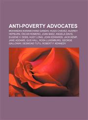 Anti-poverty advocates Mohandas Karamchand Gandhi, Hugo Chávez, Audrey Hepburn, Óscar Romero, Joan Baez, Angela Davis, Eugene V. Debs,1157630014,9781157630012