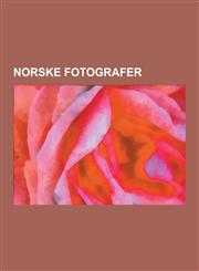 Norske Fotografer Jo Benkow, Jon Grepstad, Ellisif Wessel, Ronny Kristoffersen, Reinert Olsen, Morten Krogvold, Dag Alveng, Mattis Mathi,1230747435,9781230747439