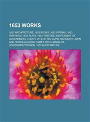 1653 Works 1653 Architecture, 1653 Books, 1653 Paintings, 1653 Plays, 1653 Treaties, Treaty of Stettin, Cupid and Death,1157728464,9781157728467