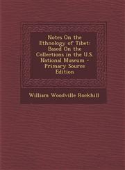 Notes On the Ethnology of Tibet Based On the Collections in the U.S. National Museum - Primary Source Edition,1295854163,9781295854165