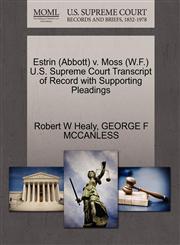 Estrin (Abbott) v. Moss (W.F.) U.S. Supreme Court Transcript of Record with Supporting Pleadings,1270553127,9781270553120