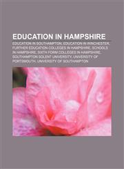 Education in Hampshire Education in Southampton, Education in Winchester, Further education colleges in Hampshire, Schools in Hampshire,1157242383,9781157242383