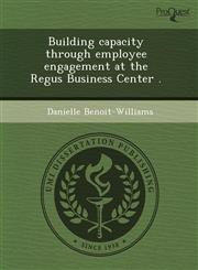 Building capacity through employee engagement at the Regus Business Center .,1243772999,9781243772992