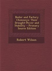 Boiler and Factory Chimneys Their Draught-Power and Stability - Primary Source Edition,1294260391,9781294260394