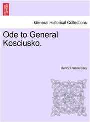 Ode to General Kosciusko.,1241168008,9781241168001
