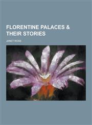 Florentine Palaces & Their Stories,1230380817,9781230380810
