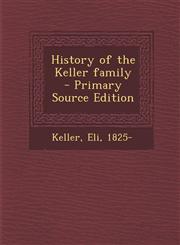 History of the Keller Family - Primary Source Edition,1293756679,9781293756676
