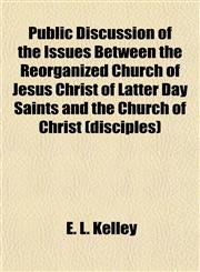 Public Discussion of the Issues Between the Reorganized Church of Jesus Christ of Latter Day Saints and the Church of Christ (disciples),1151804215,9781151804211