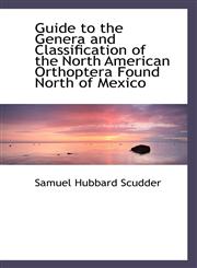 Guide to the Genera and Classification of the North American Orthoptera Found North of Mexico,1103891030,9781103891030