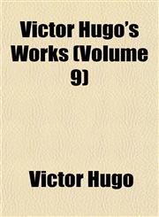 Victor Hugo's Works (Volume 9),115210120X,9781152101203