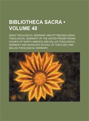 Bibliotheca Sacra (Volume 48),1459049152,9781459049154