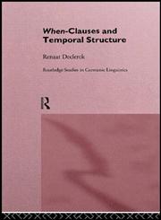 When-Clauses and Temporal Structure (Routledge Studies in Germanic Linguistics),041515488X,9780415154888