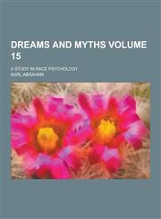 Dreams and Myths; A Study in Race Psychology Volume 15,1230260900,9781230260907