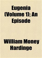 Eugenia (Volume 1); An Episode,1152902806,9781152902800