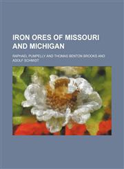 Iron ores of Missouri and Michigan,1152841319,9781152841314