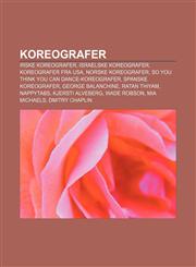 Koreografer Irske koreografer, Israelske koreografer, Koreografer fra USA, Norske koreografer, So You Think You Can Dance-koreografer,1232786365,9781232786368