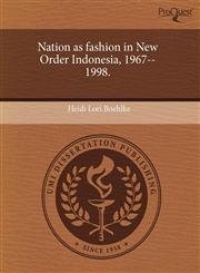 Nation as fashion in New Order Indonesia, 1967--1998.,1243513462,9781243513465