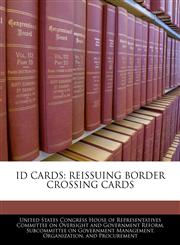 ID CARDS REISSUING BORDER CROSSING CARDS,1240541651,9781240541652