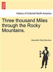 Three thousand Miles through the Rocky Mountains.,1241333289,9781241333287