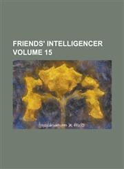 Friends' Intelligencer Volume 15,1231905964,9781231905968